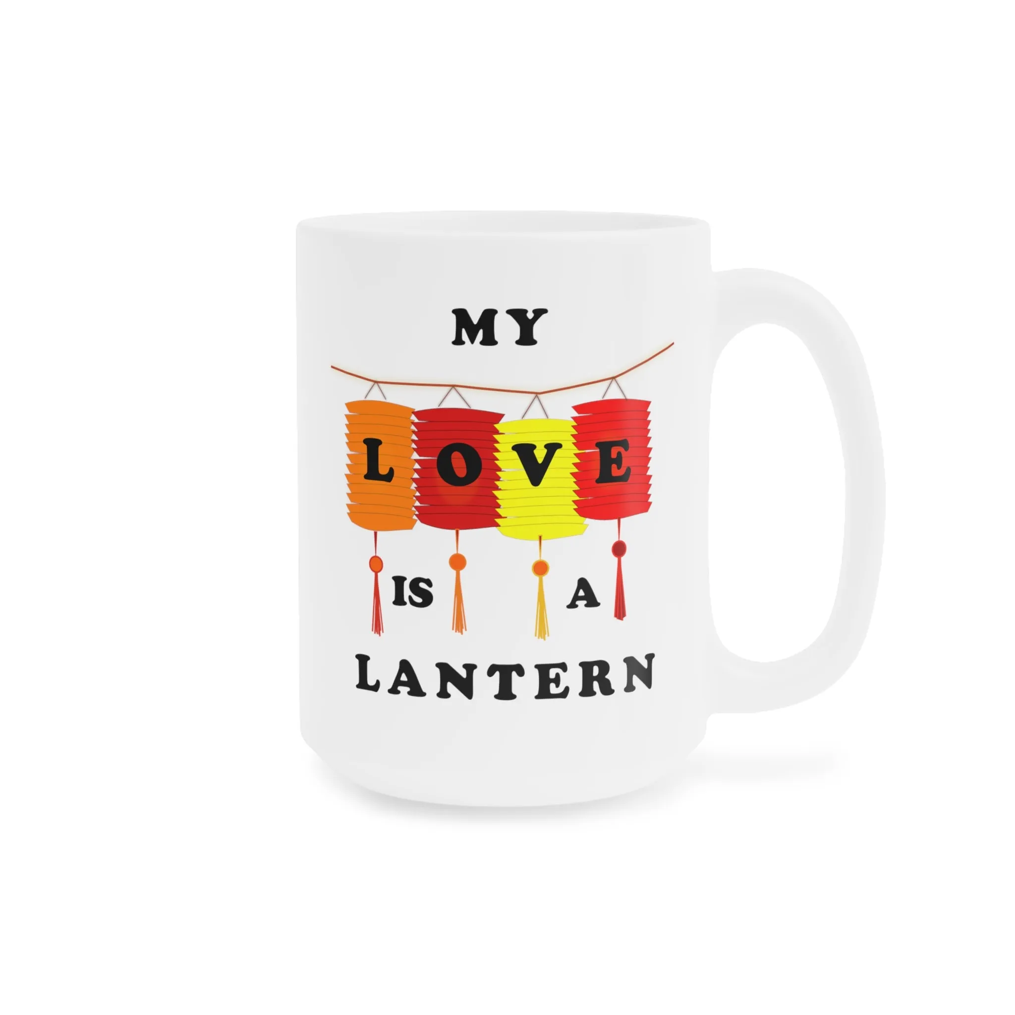 My Love is a Lantern Ceramic Mugs (11oz\15oz)