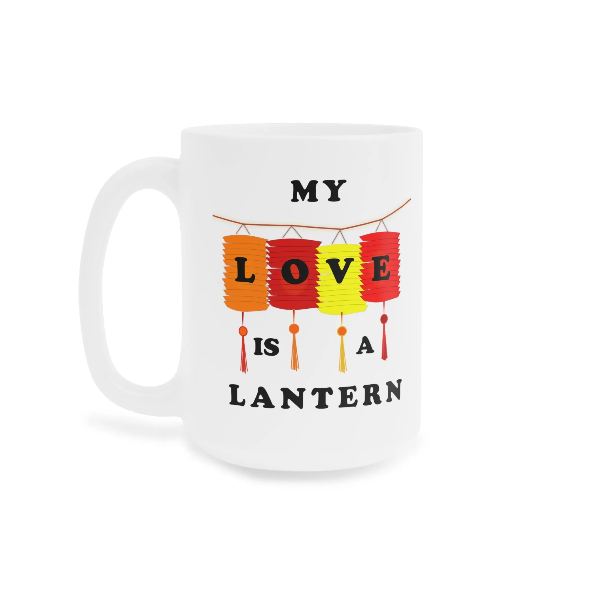 My Love is a Lantern Ceramic Mugs (11oz\15oz)